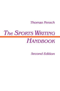 Title: The Sports Writing Handbook, Author: Thomas Fensch
