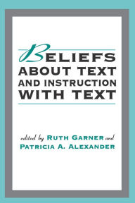 Title: Beliefs About Text and Instruction With Text, Author: Ruth Garner