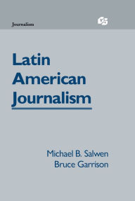 Title: Latin American Journalism, Author: Michael B. Salwen