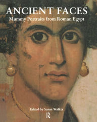 Title: Ancient Faces: Mummy Portraits in Roman Egypt, Author: Susan Walker