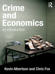 Title: Crime and Economics: An Introduction, Author: Kevin Albertson