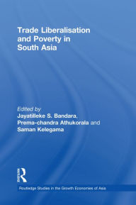 Title: Trade Liberalisation and Poverty in South Asia, Author: Prema-chandra Athukorala