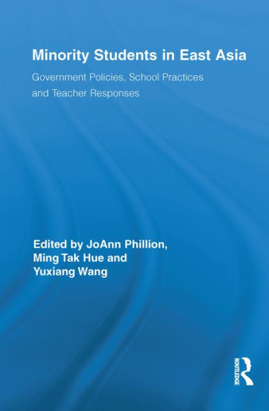 Minority Students in East Asia: Government Policies, School Practices and Teacher Responses