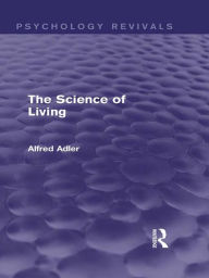 Title: The Science of Living (Psychology Revivals), Author: Alfred Adler