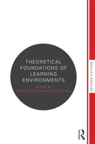 Title: Theoretical Foundations of Learning Environments, Author: Susan Land