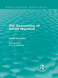 Title: The Economics of Alfred Marshall (Routledge Revivals), Author: David Reisman