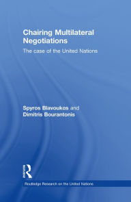 Title: Chairing Multilateral Negotiations: The Case of the United Nations, Author: Spyros Blavoukos