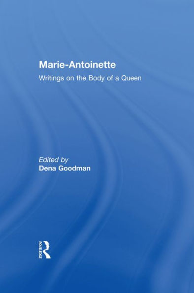 Marie Antoinette: Writings on the Body of a Queen