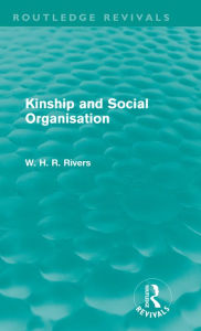 Title: Kinship and Social Organisation (Routledge Revivals), Author: W. H. R. Rivers