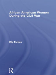 Title: African American Women During the Civil War, Author: Ella Forbes