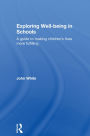 Exploring Well-Being in Schools: A Guide to Making Children's Lives more Fulfilling