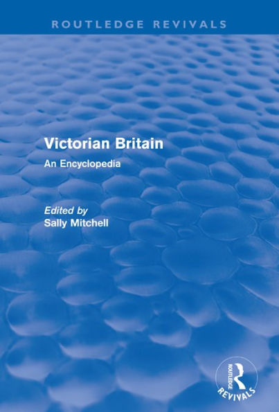 Victorian Britain (Routledge Revivals): An Encyclopedia