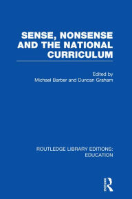 Title: Sense and Nonsense and the National Curriculum, Author: Michael Barber