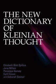 Title: The New Dictionary of Kleinian Thought, Author: Elizabeth Bott Spillius