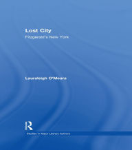 Title: Lost City: Fitzgerald's New York, Author: Lauraleigh O'Meara