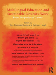 Title: Multilingual Education and Sustainable Diversity Work: From Periphery to Center, Author: Tove Skutnabb-Kangas