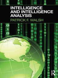 Title: Intelligence and Intelligence Analysis, Author: Patrick Walsh