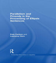 Title: Parallelism and Prosody in the Processing of Ellipsis Sentences, Author: Katy Carlson