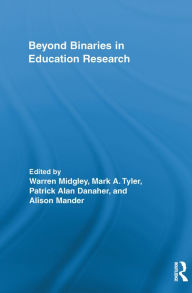 Title: Beyond Binaries in Education Research, Author: Warren Midgley