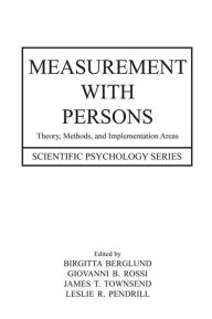 Title: Measurement With Persons: Theory, Methods, and Implementation Areas, Author: Birgitta Berglund