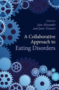 Title: A Collaborative Approach to Eating Disorders, Author: June Alexander