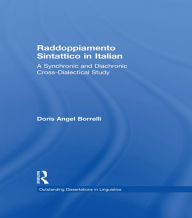 Title: Raddoppiamento Sintattico in Italian: A Synchronic and Diachronic Cross-Dialectical Study, Author: Doris Angel Borrelli