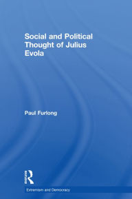 Title: Social and Political Thought of Julius Evola, Author: Paul Furlong