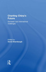 Title: Charting China's Future: Domestic and International Challenges, Author: David Shambaugh