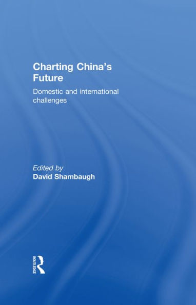 Charting China's Future: Domestic and International Challenges