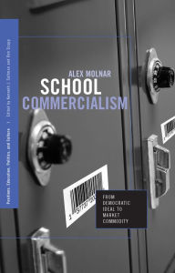 Title: School Commercialism: From Democratic Ideal to Market Commodity, Author: Alex Molnar