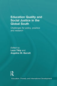 Title: Education Quality and Social Justice in the Global South: Challenges for policy, practice and research, Author: Leon Tikly