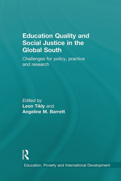 Education Quality and Social Justice in the Global South: Challenges for policy, practice and research