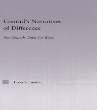 Title: Conrad's Narratives of Difference: Not Exactly Tales for Boys, Author: Lissa Schneider-Rebozo