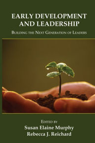 Title: Early Development and Leadership: Building the Next Generation of Leaders, Author: Susan E. Murphy