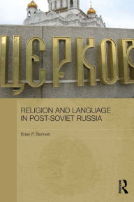 Title: Religion and Language in Post-Soviet Russia, Author: Brian P. Bennett