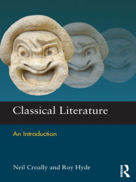 Title: Classical Literature: An Introduction, Author: Neil Croally