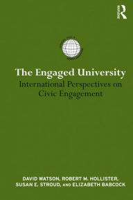 Title: The Engaged University: International Perspectives on Civic Engagement, Author: David Watson