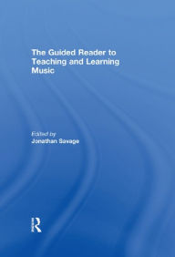 Title: The Guided Reader to Teaching and Learning Music, Author: Jonathan Savage