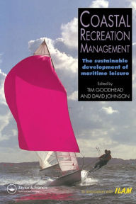 Title: Coastal Recreation Management: The sustainable development of maritime leisure, Author: Tim Goodhead