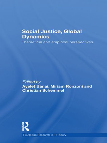 Social Justice, Global Dynamics: Theoretical and Empirical Perspectives