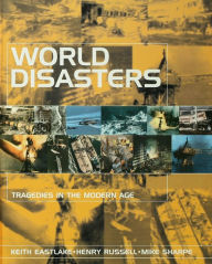 Title: World Disasters: Tragedies in the Modern Age, Author: Keith Eastlake