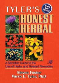 Title: Tyler's Honest Herbal: A Sensible Guide to the Use of Herbs and Related Remedies, Author: Steven Foster
