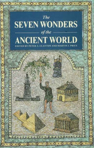 Title: The Seven Wonders of the Ancient World, Author: Peter A Clayton