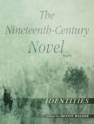 Title: The Nineteenth-Century Novel: Identities, Author: Dennis Walder