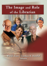 Title: The Image and Role of the Librarian, Author: Linda S Katz