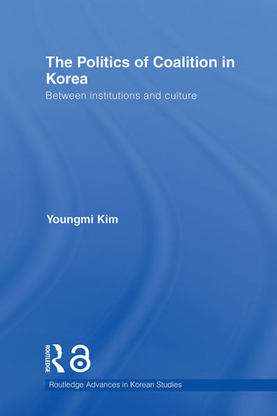 The Politics of Coalition in Korea: Between Institutions and Culture