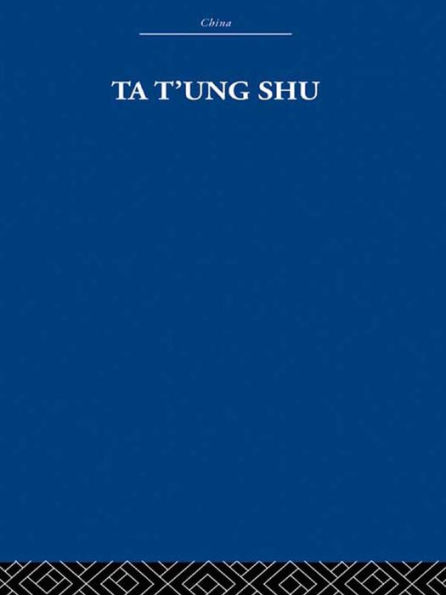 Ta t'ung Shu: The One-World Philosophy of K'ang Yu-wei