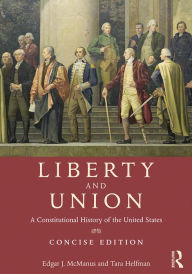 Title: Liberty and Union: A Constitutional History of the United States, concise edition, Author: Edgar McManus