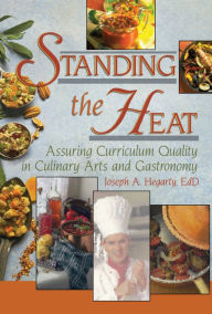 Title: Standing the Heat: Assuring Curriculum Quality in Culinary Arts and Gastronomy, Author: Joseph Hegarty