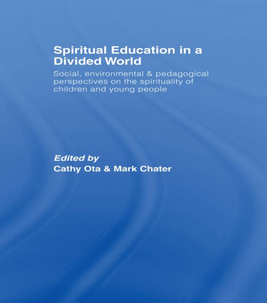 Spiritual Education in a Divided World: Social, Environmental and Pedagogical Perspectives on the Spirituality of Children and Young People